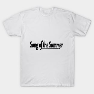 SONG OF THE SUMMER T-Shirt